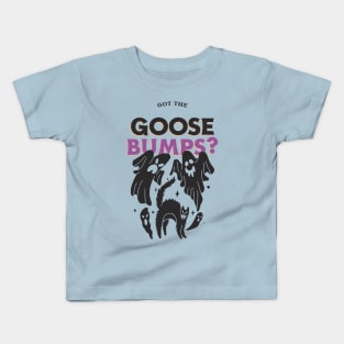 goose bumps Kids T-Shirt